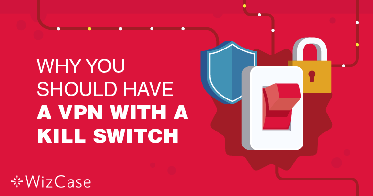&iquest;Por qu&eacute; es tan importante que una VPN tenga Kill Switch?