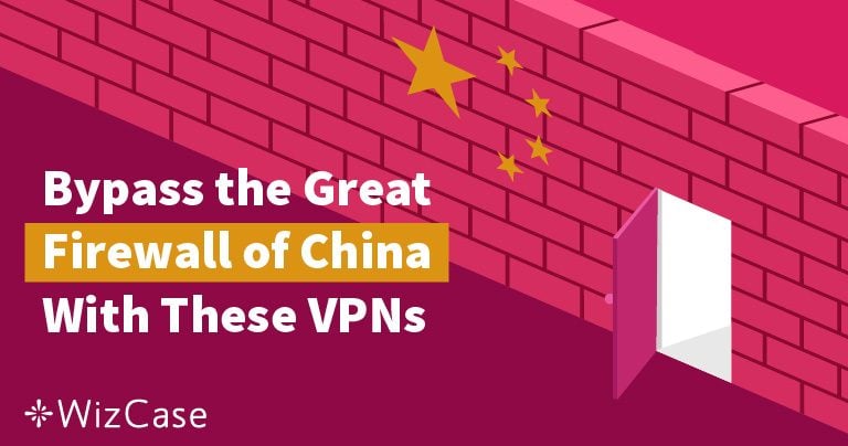 Las mejores VPN para China en 2024 (probadas a diario)