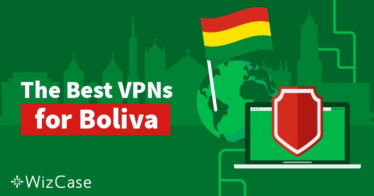 Las 2 Mejores VPNs para Anonimato Online en Bolivia (2024)