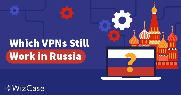 Rusia bloque&oacute; 50 VPN: &iquest;cu&aacute;les siguen funcionando?