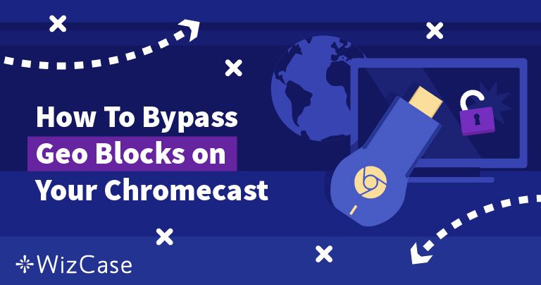 3 formas de usar una VPN con Chromecast &ndash; Actualizado 2026