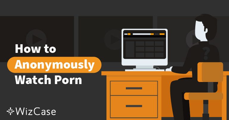 5 mejores VPN para porno en 2024 (en cualquier dispositivo)